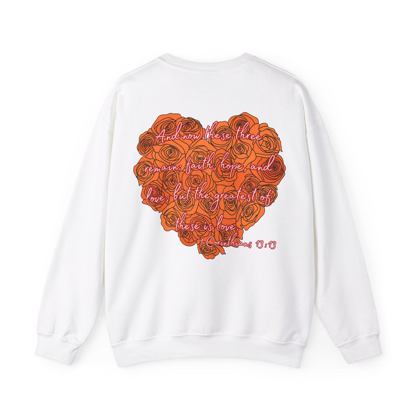 Love remains 1st Corinthians 13:13 Saint Valentine's Day Sweatshirt, Unisex Crewneck Jumper, Heartfelt Christian Gift,