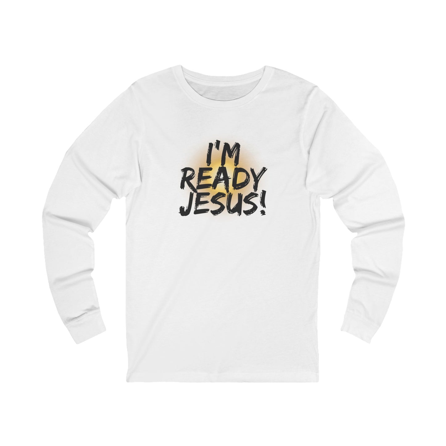 I'm Ready Jesus Christian Long Sleeve Tee, Scripture, Tribulation Force, Revelations Shirt