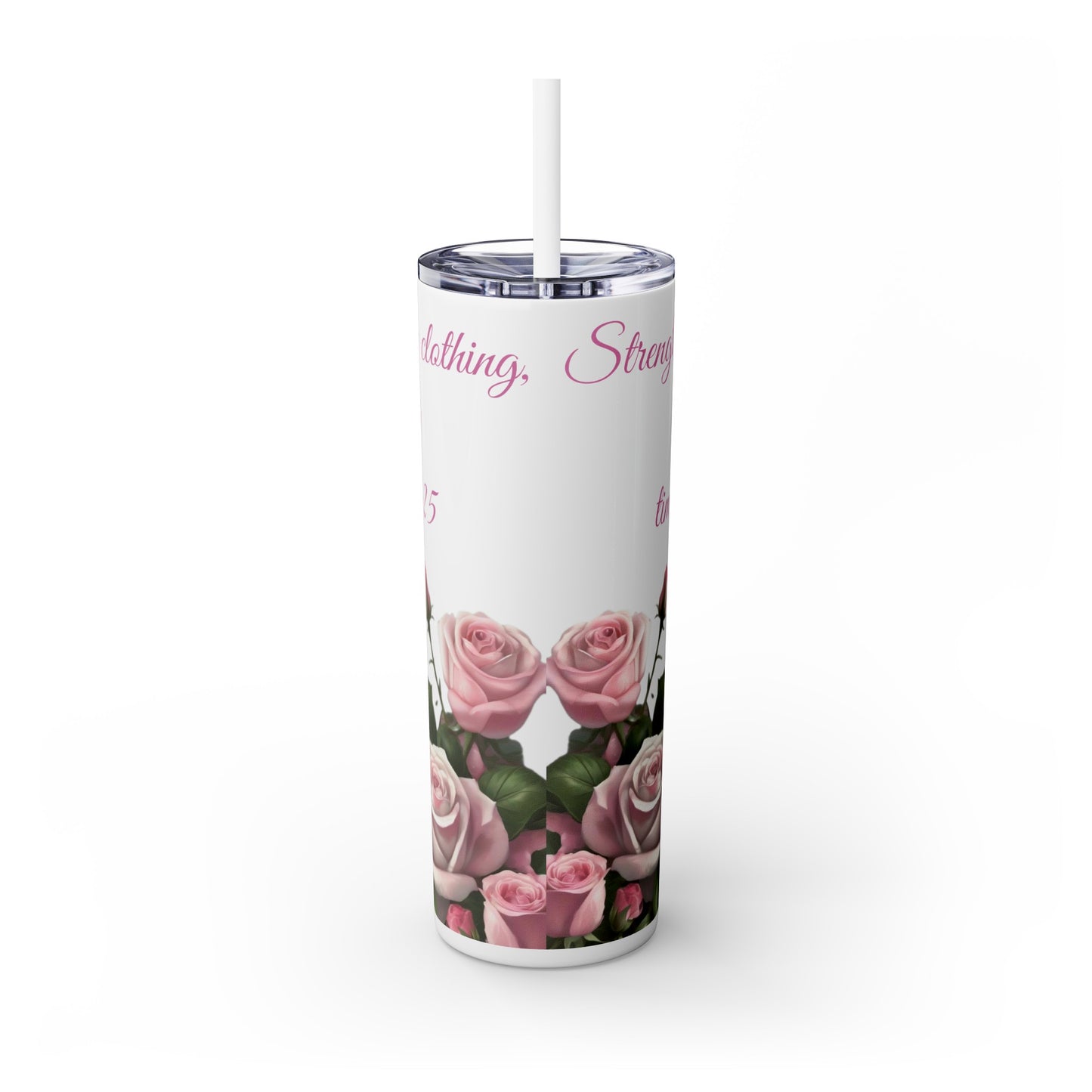 Proverbs 31:25 Skinny Tumbler, Multi-Roses Design, 20oz Tumbler with Straw"