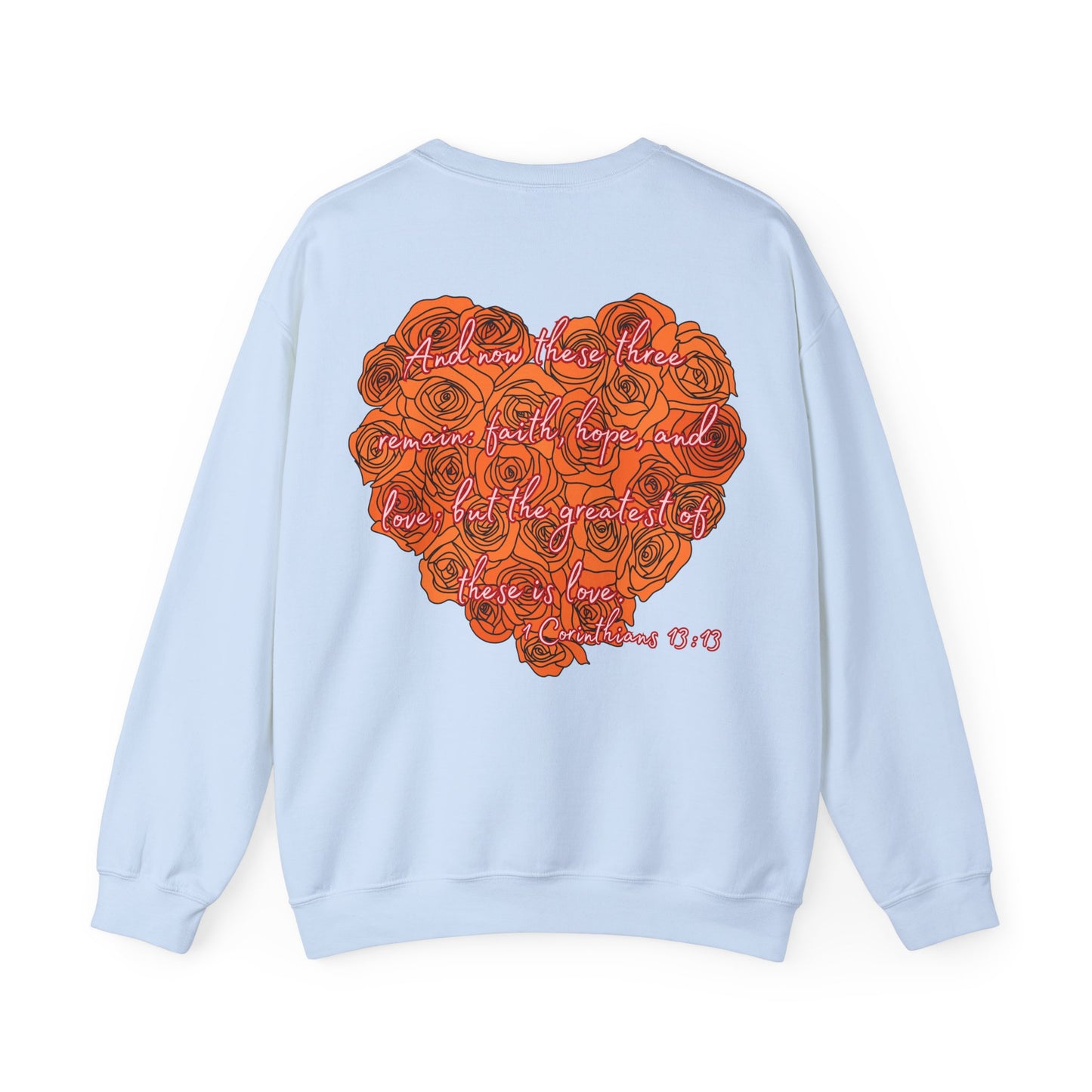 Love remains 1st Corinthians 13:13 Saint Valentine's Day Sweatshirt, Unisex Crewneck Jumper, Heartfelt Christian Gift,